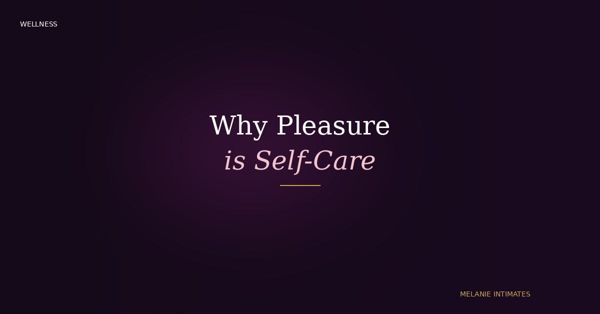 Understanding Pleasure: A Healthy, Private Part of Self-Care